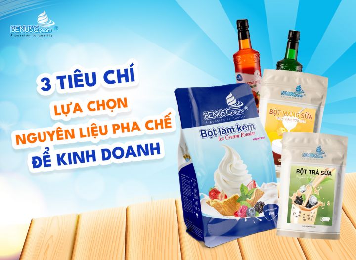 3 TIÊU CHÍ LỰA CHỌN NGUYÊN LIỆU PHA CHẾ ĐỂ KINH DOANH