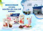 Benuscream có bán nguyên liệu pha chế không?